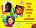 Cover of: How My Family Lives in America