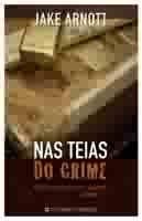Cover of: NAS TEIAS DO CRIME by Jake Arnott