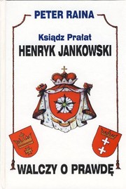 Cover of: Ksiądz Henryk Jankowski walczy o prawdę