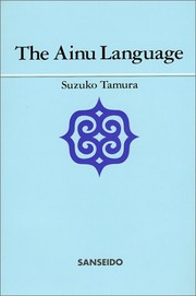 The Ainu language by Suzuko Tamura