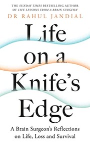 Cover of: Life on a Knife's Edge: A Brain Surgeon's Reflections on Life, Loss and Survival