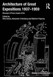 Cover of: Architecture of Great Expositions, 1937-1959: Messages of Peace, Images of War