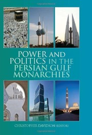 Cover of: Power and politics in the Persian Gulf monarchies by Christopher M. Davidson
