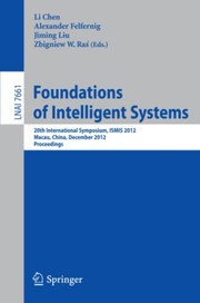 Cover of: Foundations of Intelligent Systems by Li Chen, Alexander Felfernig, Jiming Liu, Zbigniew W. Ras