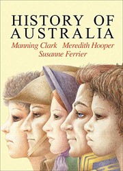 A history of Australia by Manning Clark