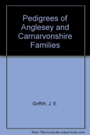 Cover of: Pedigrees of Anglesey and Carnarvonshire families: with their collateral branches in Denbighshire, Meirionethshire and other parts
