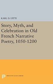 Cover of: Story, Myth, and Celebration in Old French Narrative Poetry, 1050-1200
