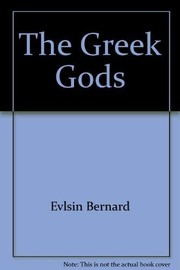 The Greek gods by Bernard Evslin, Dorothy Evslin, Ned Hoopes
