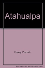 Cover of: The Atahualpa: which vessel was attacked by natives on the northwest coast of America in June of 1805