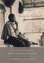 Cover of: Seeing the new South: race and place in the photographs of Ulrich Bonnell Phillips