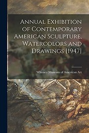 Cover of: Annual Exhibition of Contemporary American Sculpture, Watercolors and Drawings [1947] by Whitney Museum of American Art