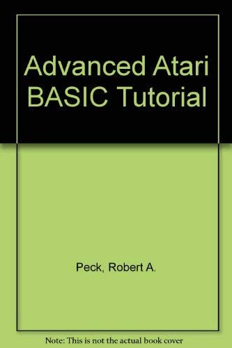 Advanced Atari BASIC tutorial by Robert A. Peck