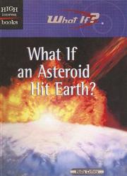 Cover of: What If an Asteroid Hit Earth (High Interest Books: What If?) by Holly Cefrey, Holly Cefrey