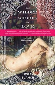 Cover of: The wilder shores of love by Lesley Blanch
