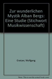 Cover of: Zur "wunderlichen Mystik" Alban Bergs: eine Studie