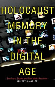 Cover of: Holocaust Memory in the Digital Age: Survivors' Stories and New Media Practices