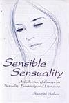 Cover of: Sensible sensuality: a collection of essays on sexuality, femininity, and literature