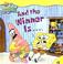 Cover of: And the Winner Is . . . (SpongeBob SquarePants)