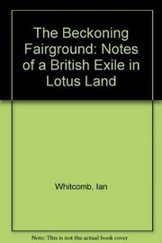 Cover of: The beckoning fairground: notes of a British exile in lotus land