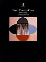 Cover of: Bush Theatre Plays: Keyboard Skills, Boys Mean Business, Two Lips Indifferent Red, One Flea Spare