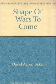 Cover of: Shape Of Wars To Come by David Aaron Baker