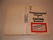 Cover of: Alimentación integral y cocina racional: lo fundamental en alimentación ...