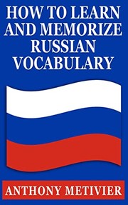 Cover of: How to Learn & Memorize Russian Vocabulary: ... Using a Memory Palace Specifically Designed for the Russian Language