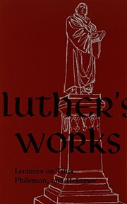 Cover of: Luther's Works Lectures on Titus, Philemon, Hebrews (Luther's Works)