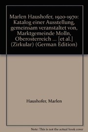 Cover of: Marlen Haushofer, 1920-1970: Katalog einer Ausstellung, gemeinsam veranstaltet von, Marktgemeinde Molln, Oberösterreich ... [et al.]