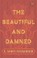 Cover of: Beautiful and Damned