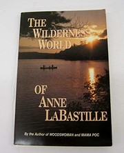 Cover of: The Wilderness World of Anne Labastille