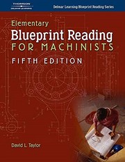 Elementary blueprint reading for machinists by David L. Taylor