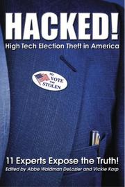 Cover of: HACKED!  High Tech Election Theft in America - 11 Experts Expose the Truth | Abbe Waldman Delozier