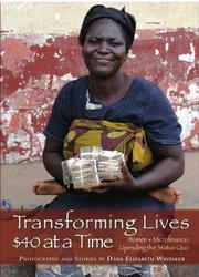 Cover of: Transforming Lives $40 at a Time, Women + Microfinance by Dana Elizabeth Whitaker