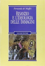 Cover of: Bisanzio e l'ideologia delle immagini by Fernanda De' Maffei