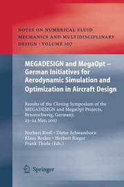 Cover of: MEGADESIGN and Megaopt - German Initiatives for Aerodynamic Simulation and Optimization in Aircraft Design: Results of the Closing Symposium of the MEGADESIGN and MegaOpt Projects, Braunschweig, Germany, 23-24 May, 2007
