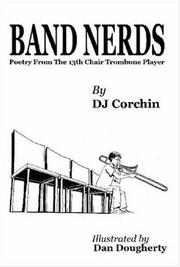 Cover of: Band Nerds Poetry From The 13th Chair Trombone Player