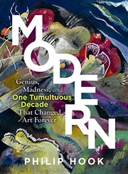 Cover of: Modern: Ten Years of Genius and Madness That Changed Art Forever--1905-1914