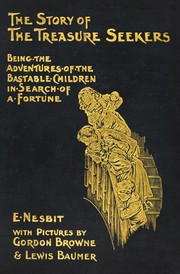 The Story of the Treasure Seekers being the adventures of the Bastable children in search of a fortune by Edith Nesbit