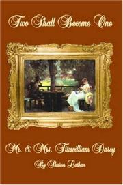 Cover of: Two Shall Become One: Mr. and Mrs. Fitzwilliam Darcy