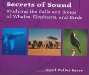 Cover of: Secrets of Sound: Studying the Calls of Whales, Elephants, and Birds