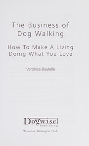 Cover of: The business of dog walking: how to make a living doing what you love