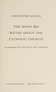 Cover of: Seven Big Myths about the Catholic Church by Christopher Kaczor