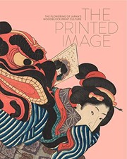 Cover of: The printed image : the flowering of Japan's woodblock printing culture