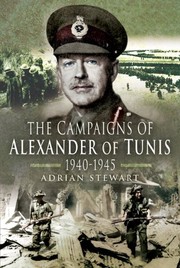 Cover of: The campaigns of Alexander of Tunis 1940-1945 by Adrian Stewart