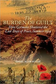 Cover of: The burden of guilt: how Germany shattered the last days of peace, August 1914