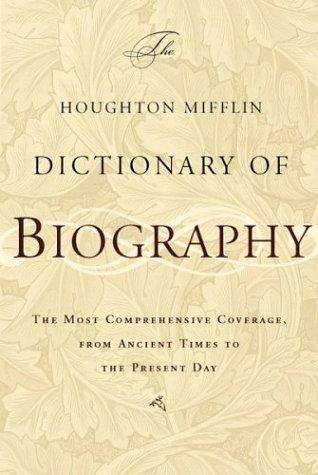The Houghton Mifflin dictionary of biography. by 