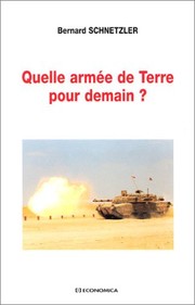 Cover of: Quelle armée de terre pour demain ? by Bernard Schnetzler