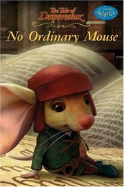 Cover of: Tale of Despereaux: No Ordinary Mouse
