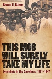 Cover of: This mob will surely take my life: lynchings in the Carolinas, 1871-1947